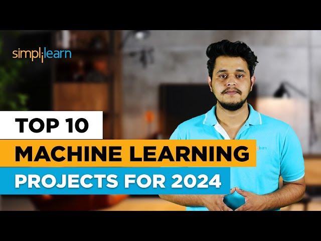 Top 10 Machine Learning Projects For 2024 | ML Projects For Resume | ML Project Ideas | Simplilearn