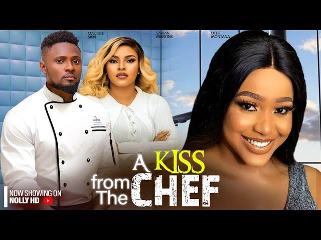 A KISS FROM THE CHEF - MAURICE SAM, UCHE MONTANA, SARIAH MARTAINS NEW 2024 LATEST NIGERIAN MOVIE