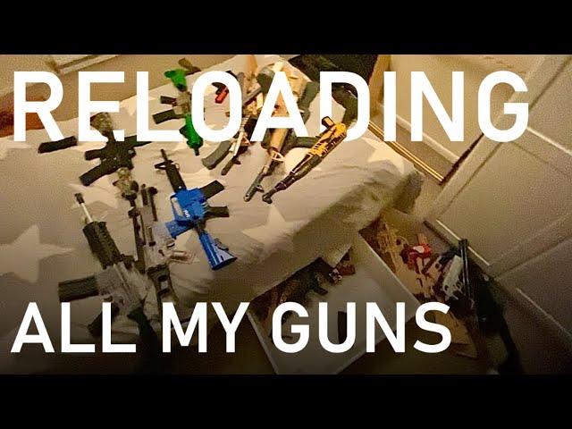 RELOADING ALL MY GUNS