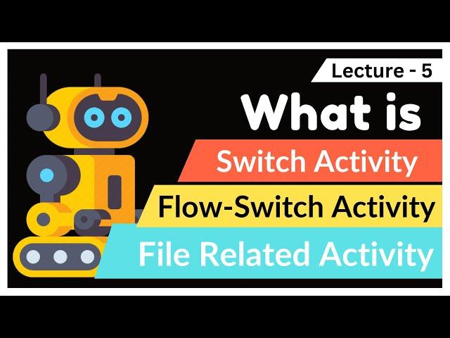 Switch , Flow-Switch And File Related Activity In UiPath [ RPA ]