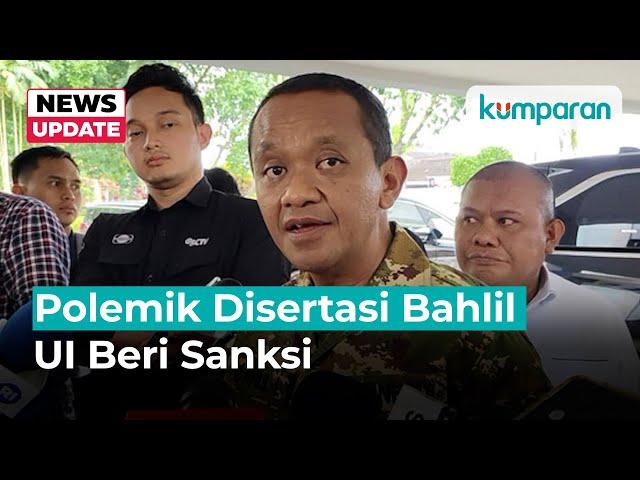 Polemik Disertasi Bahlil, UI Minta Perbaikan & Permintaan Maaf