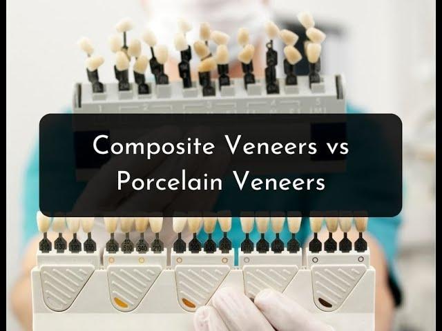 Composite Veneers VS Porcelain Veneers