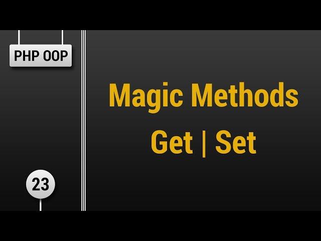 Learn Object Oriented PHP #23 - Magic Methods - Get, Set