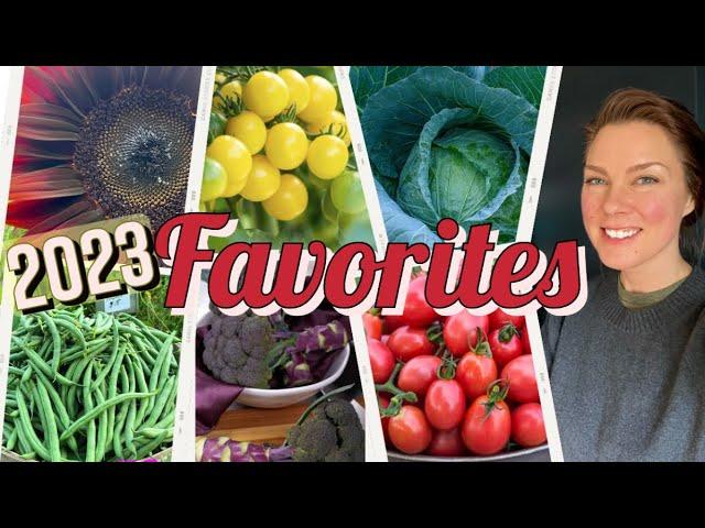 Best Vegetable Varieties to Grow- My 2023 Favorites