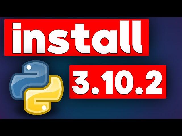 How to install Python 3.10.2 on Windows 10 [64 bit and 32 bit]