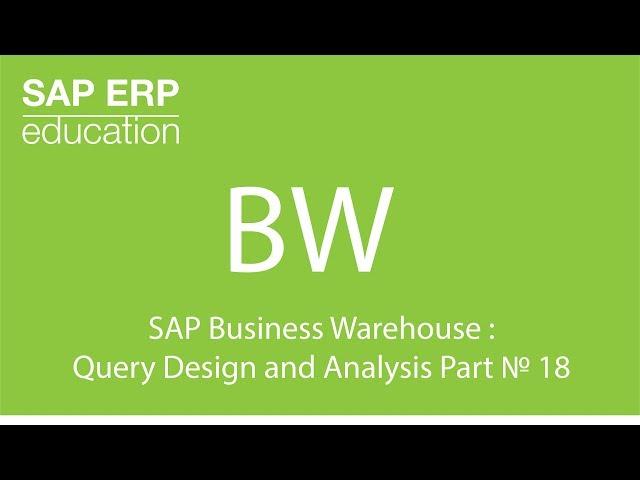 SAP Business Warehouse Query Design and Analysis part 18