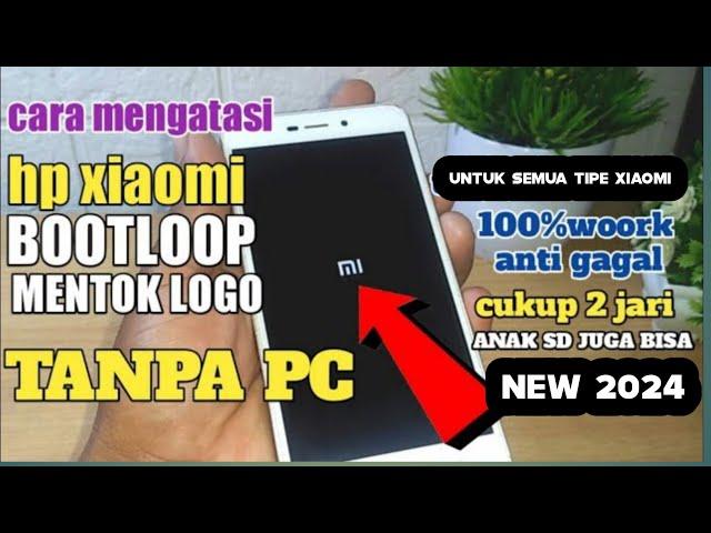 CARA MENGATASI HP XIAOMI MENTOK LOGO,BOOTLOOP TANPA PC TERBARU 2024