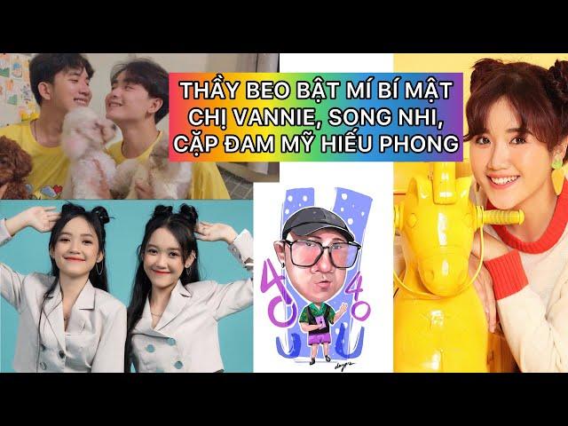 TỔNG HỢP BÍ MẬT TIKTOKER P.10 CHỊ VANNIE, SONG NHI, CẶP ĐAM MỸ HIẾU PHONG & TÙNG TĂM | THẦY BEO U40