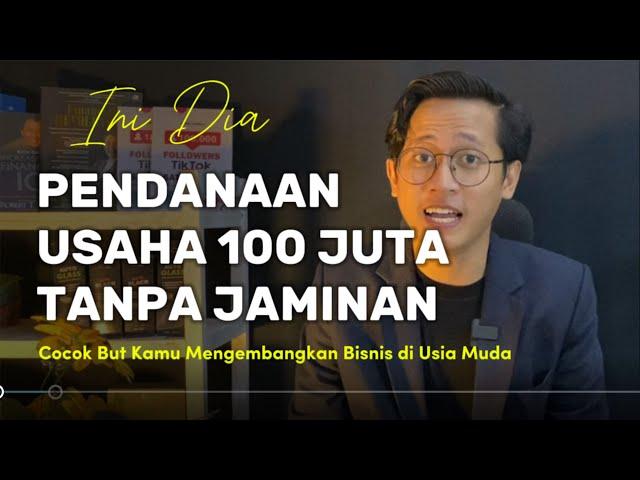 Cara Dapat Pendanaan Usaha Hingga 100 Juta Tanpa Agunan! Rahasia!