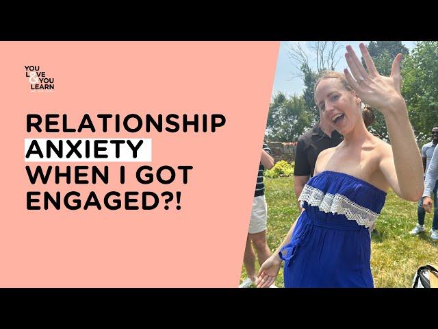 Relationship Anxiety When I Got Engaged?