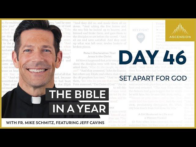 Day 46: Set Apart for God — The Bible in a Year (with Fr. Mike Schmitz)