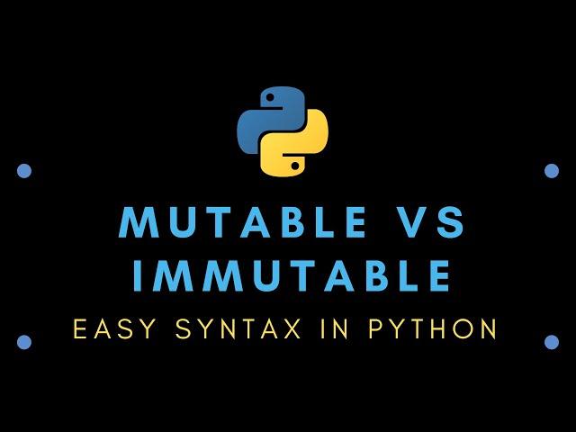 Easy Syntax in Python : Mutable vs Immutable Data Types