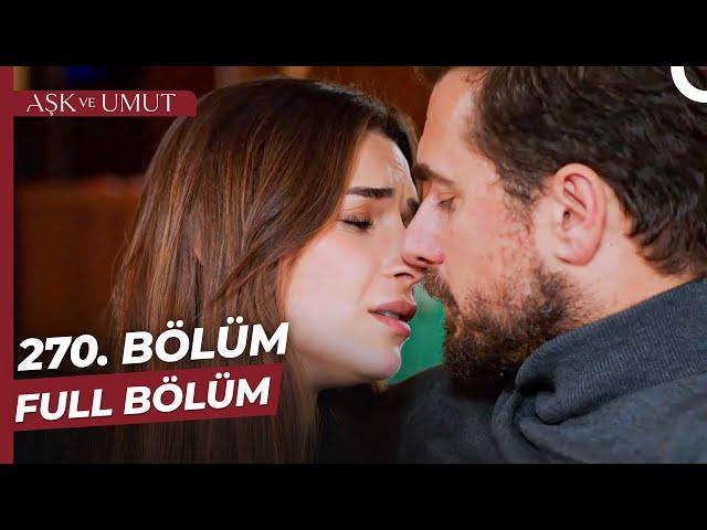 Aşk ve Umut 270. Bölüm