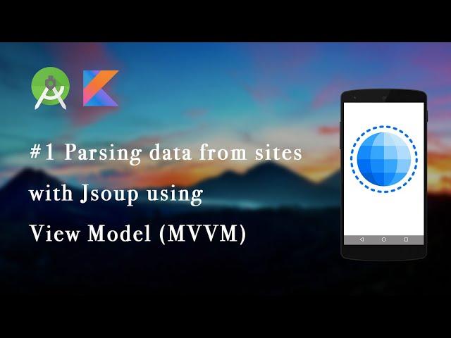 #1 Parsing data from sites with Jsoup using View Model and Data Binding (MVVM) in Kotlin