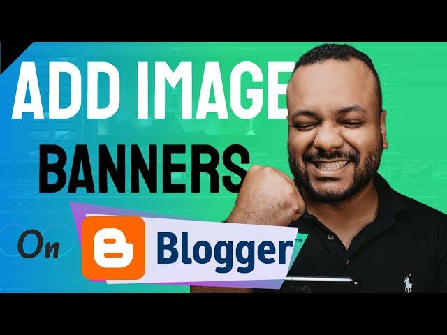 How To Manually ADD AN IMAGE BANNER On BLOGGER Using HTML Code 2024