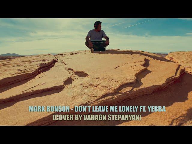 Mark Ronson - Don't Leave Me Lonely ft. Yebba [Cover by Vahagn Stepanyan]