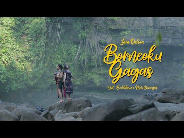 Borneoku Gagas By Lara Delvia Official Music video (Subtitle Indonesia)