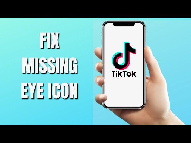 How to Fix TikTok Missing Eye Icon | Profile Viewers (2022)