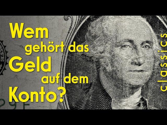 Geld auf DEINEM Konto gehört der Bank! (SAG GESETZ)  |  classics