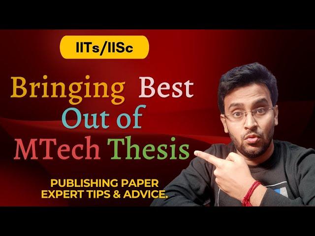 Bring Best out of Your M.Tech Thesis | Secrets to Publishing a Paper from Your #MTech #Thesis