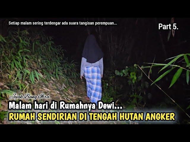 MERINDING,, BEGINILAH KONDISI MALAM HARI DI RUMAH DEWI, RUMAH SENDIRIAN DI TENGAH HUTAN ANGKER..