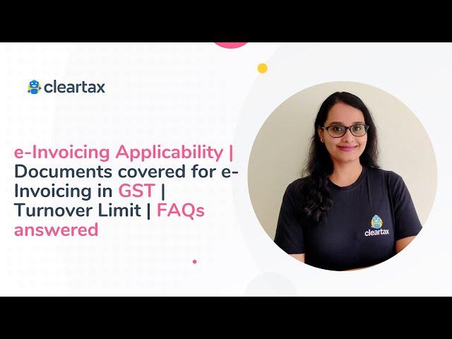 e-Invoicing Applicability | Documents covered for e-Invoicing in GST | FAQs answered