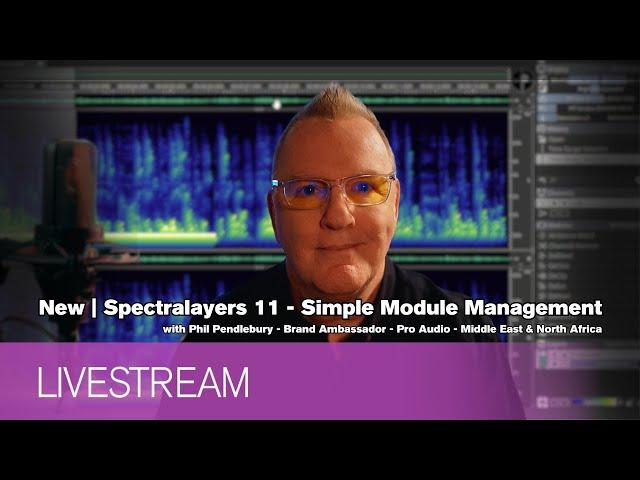 New | Spectralayers 11 - Simple Module and Preset Management | Livestream