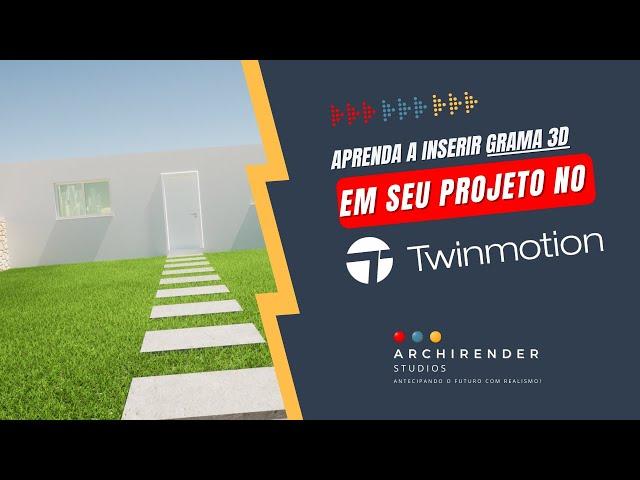 [PASSO A PASSO] Aprenda a Inserir GRAMA 3D em Seu Projeto no TWINMOTION