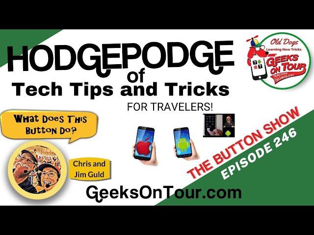 HodgePodge of Tech Tips ... for Travelers! Episode 246