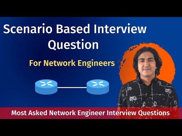 Scenario-Based Interview Questions For Network Engineer