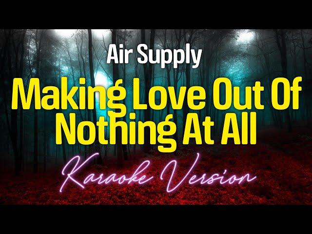 MAKING LOVE OUT OF NOTHING AT ALL - Air Supply (KARAOKE Version)