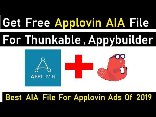 Get Free Applovin Aia File for Thunkable | Best Aia file for Applovin Ads of 2019