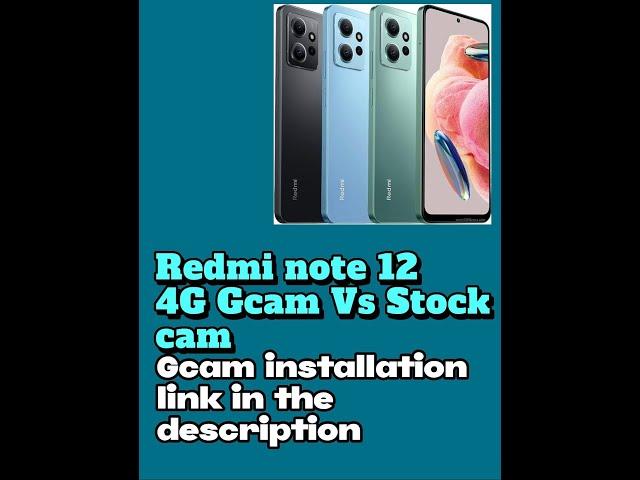 Redmi note 12 4G Gcam Vs Stock cam (With installation link)
