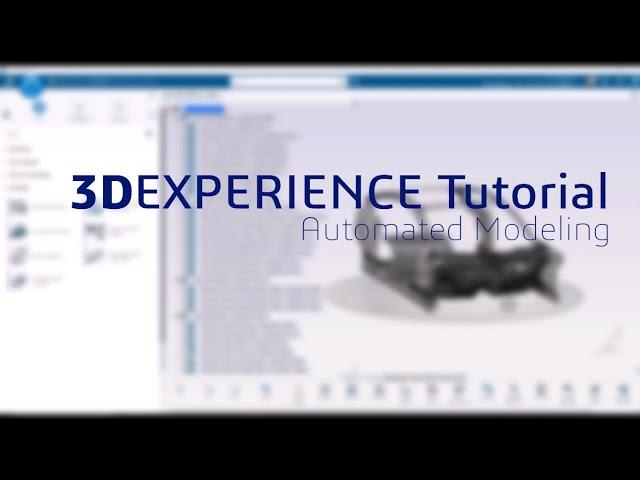 3DEXPERIENCE Tutorial: Automated Modeling