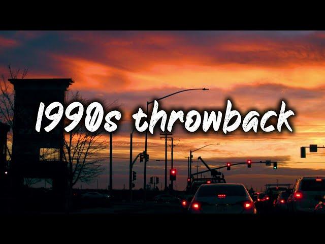 1990s throwback vibes~nostalgia playlist