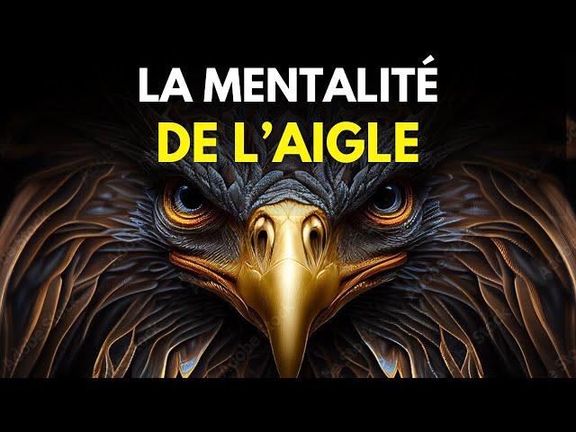 LA PUISSANCE DE LA MENTALITÉ DE L'AIGLE | Motivation et développement personnel