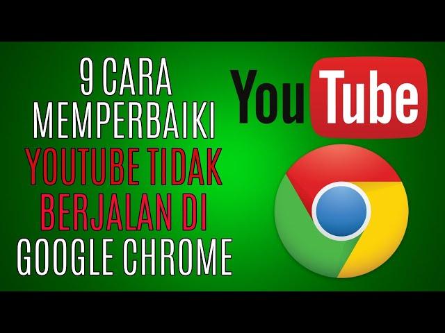 9 Cara Memperbaiki YouTube Yang Tidak Berjalan di Google Chrome