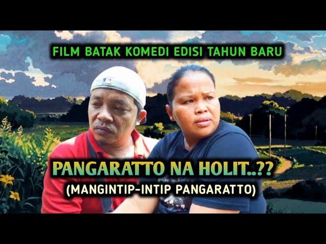 Film Batak Komedi - PANGARATTO NA HOLIT?? - Mangintip intip Pangaratto - komedi lawak batak