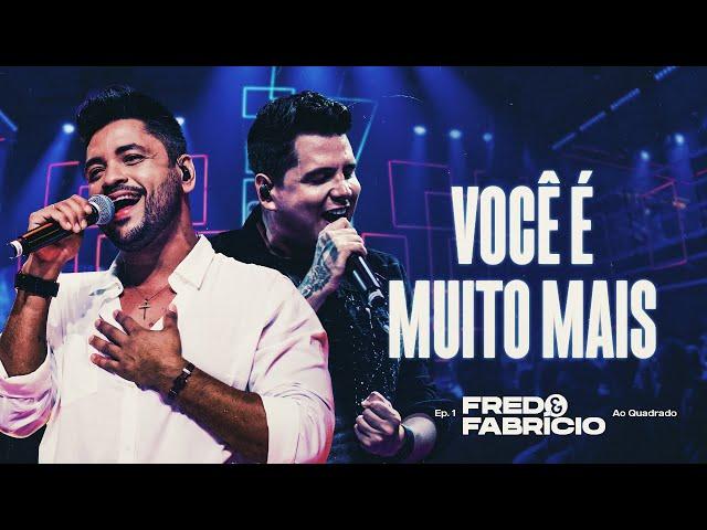 Fred e Fabrício - Você é Muito Mais | DVD Ao Quadrado