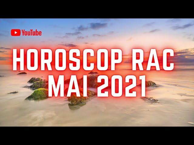 Horoscop Rac Mai 2021