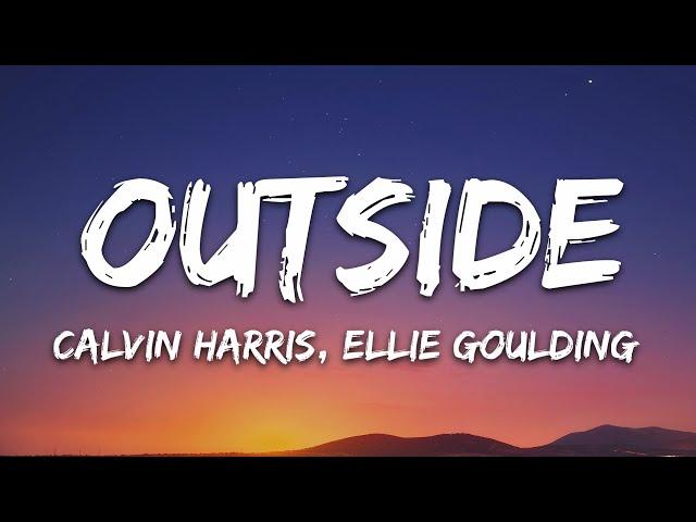 Calvin Harris - Outside (Lyrics) ft. Ellie Goulding