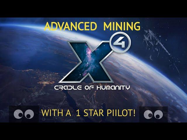 X4 foundations: How to do Advanced mining with a 1 star pilot!