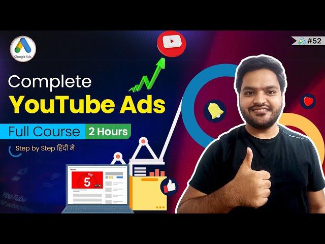 Complete YouTube Ads Course Free - In Single Video | Step by Step | 2 Hours YouTube Ads Course