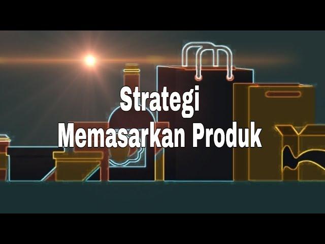 Strategi Memasarkan Produk Agar Usaha Lebih Efektif