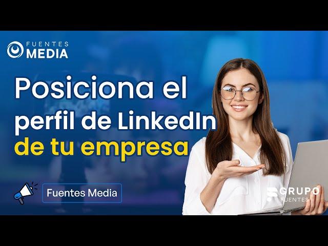 LINKEDIN EMPRESAS 2023 ► ¿Cómo posicionar el perfil de una empresa en LinkedIn?