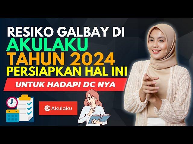 RESIKO GALBAY AKULAKU 2024, PERSIAPKAN HAL INI UNTUK HADAPI DC AKULAKU!