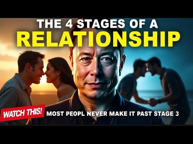 The 4 Stages of Every Relationship (And Why Most Couples Don't Make It Past Stage 3!) -- Elon Musk