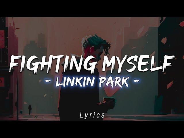 Fighting Myself - Linkin Park (Lyrics\Letra)