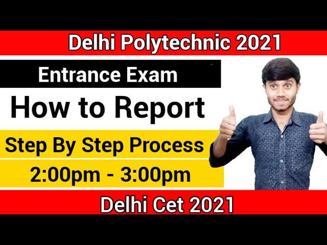 Delhi Polytechnic 2021 :  Entrance Exam Reporting  | How to Report For Entrance Exam : Cet 2021