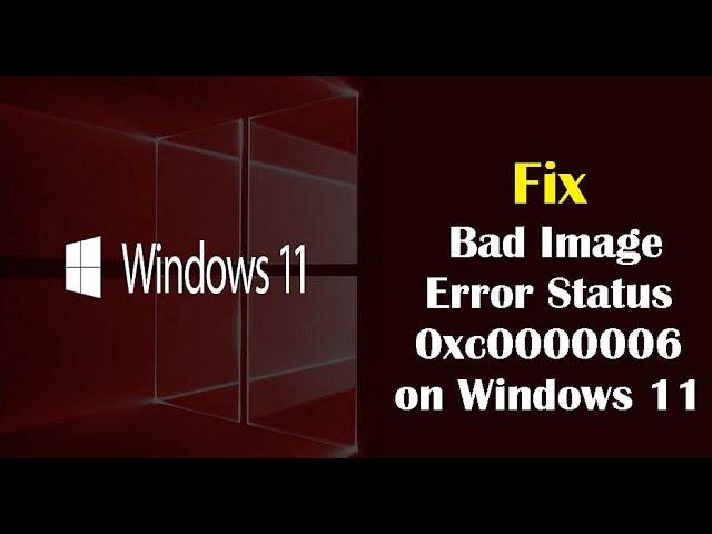 Fix the Bad Image Error Status 0xc0000006 on Windows 11